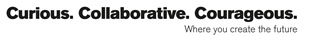Curious Collaborative Courageous where you create the future