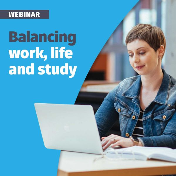 Webinar: Balancing Work, Life and Study