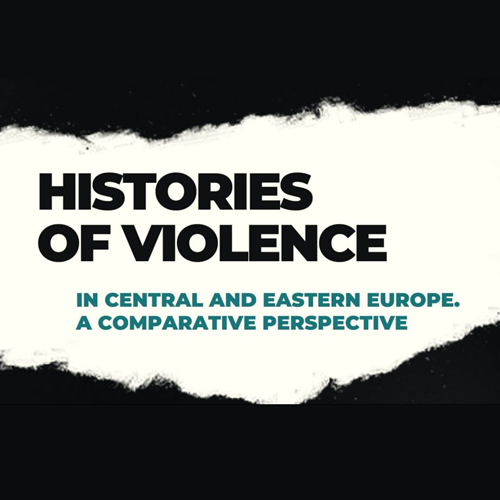 Histories of Violence in Central and Eastern Europe. A Comparative Perspective