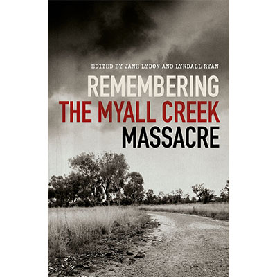 Jane L and Lyndall R (2018) Remembering the Myall Creek Massacre