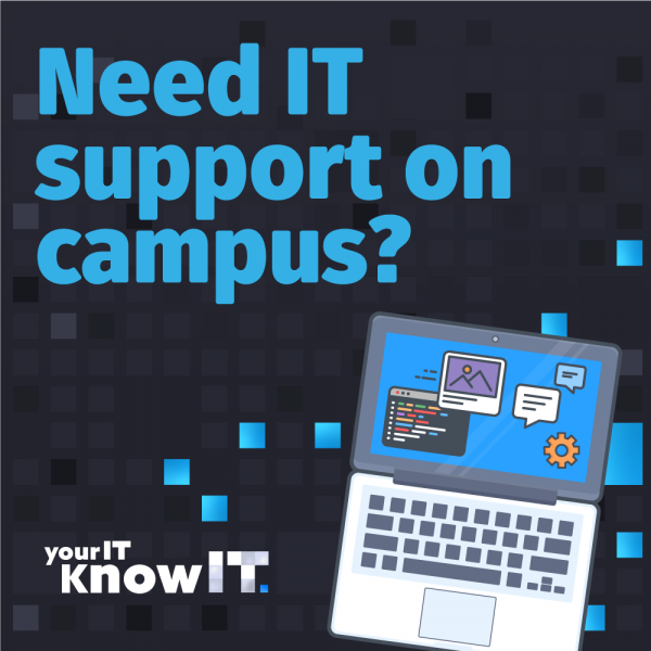 need it support on campus?