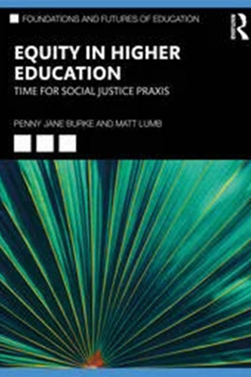 Equity in Higher Education: Time for Social Justice Praxis