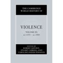 Cambridge World History of Violence Vol 3