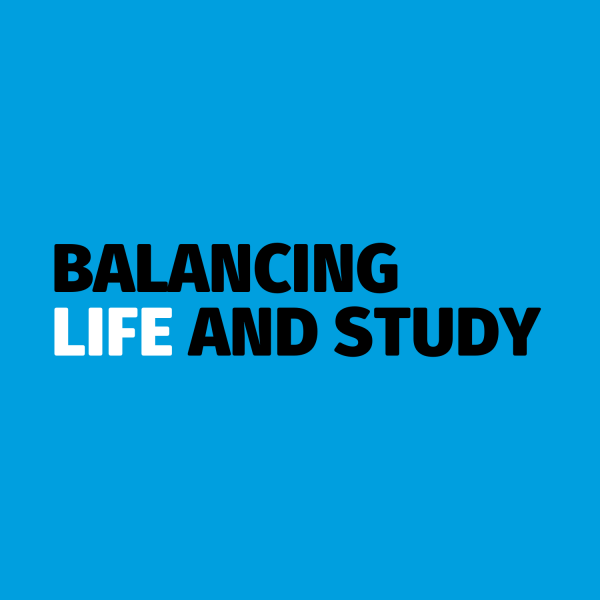 BALANCING LIFE AND STUDY