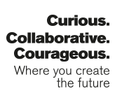 Curious collaborative courageous - where you create the future