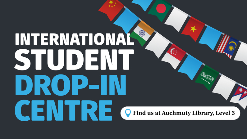 This image is a graphic that states "international drop in centre" and alludes to the location of the drop in centre, level 3 Auchmuty Library. There is also banners with international country flags on them.