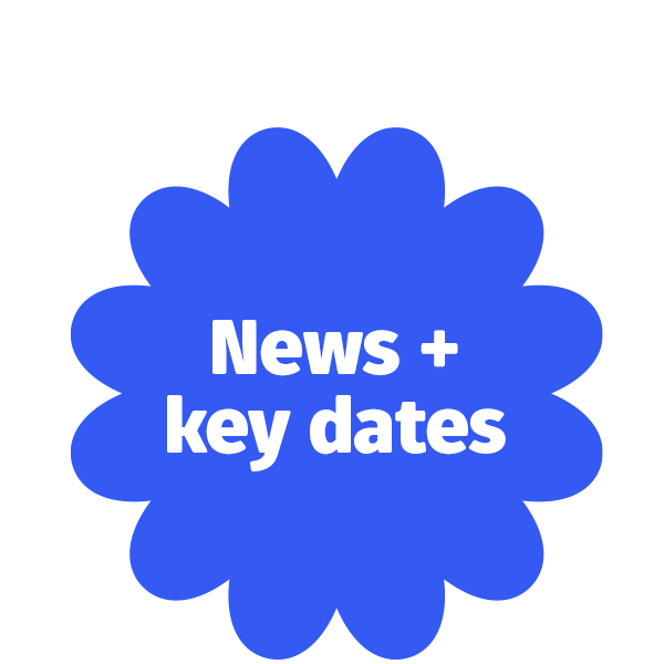 News and key dates