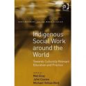 Gray, M. Coates, J. and Yellow Bird, M. (2010) Indigenous Social Work around the World: Towards culturally relevant education and practice, Ashgate Publishing, London, England