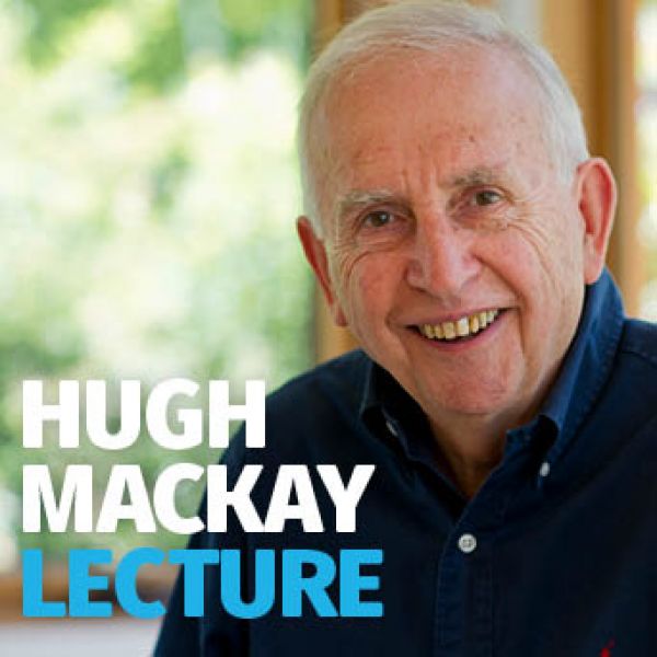 Hugh Mackay Lecture