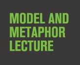 Model and Metaphor lecture